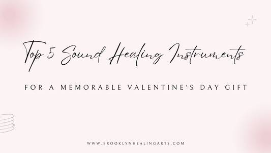 Top 5 Sound Healing Instruments For A Memorable Valentine's Day Gift